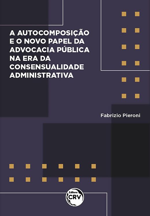 Produktbild: Autocomposi&ccedil;&atilde;o e o novo papel da advocacia p&uacute;blica na era da consensualidade administrativa