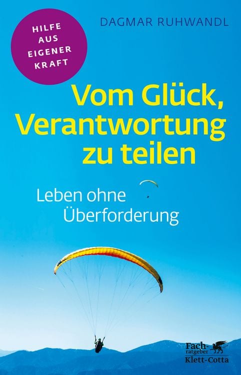 Vom Glück, Verantwortung zu teilen (Fachratgeber Klett-Cotta, Bd.)
