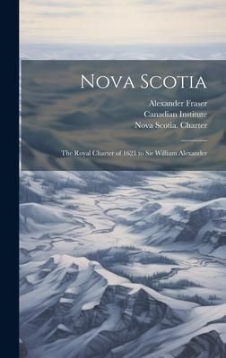 Produktbild: Nova Scotia: The Royal Charter of 1621 to Sir William Alexander