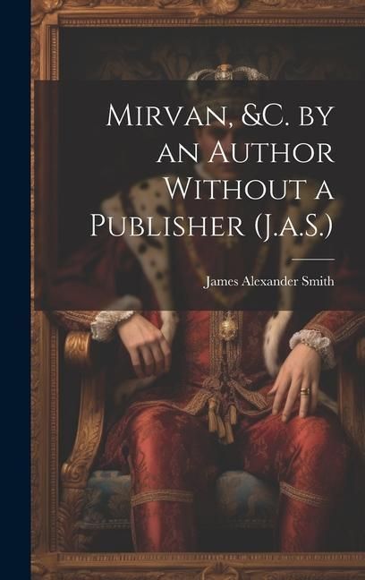 Produktbild: Mirvan, &C. by an Author Without a Publisher (J.a.S.)