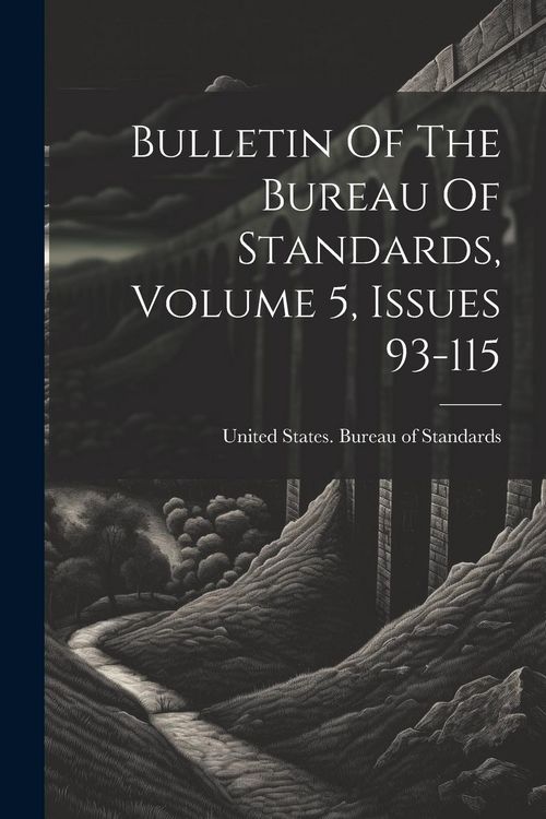 Produktbild: Bulletin Of The Bureau Of Standards, Volume 5, Issues 93-115