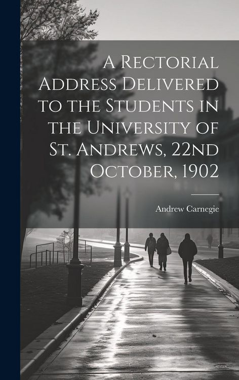 Produktbild: A Rectorial Address Delivered to the Students in the University of St. Andrews, 22nd October, 1902