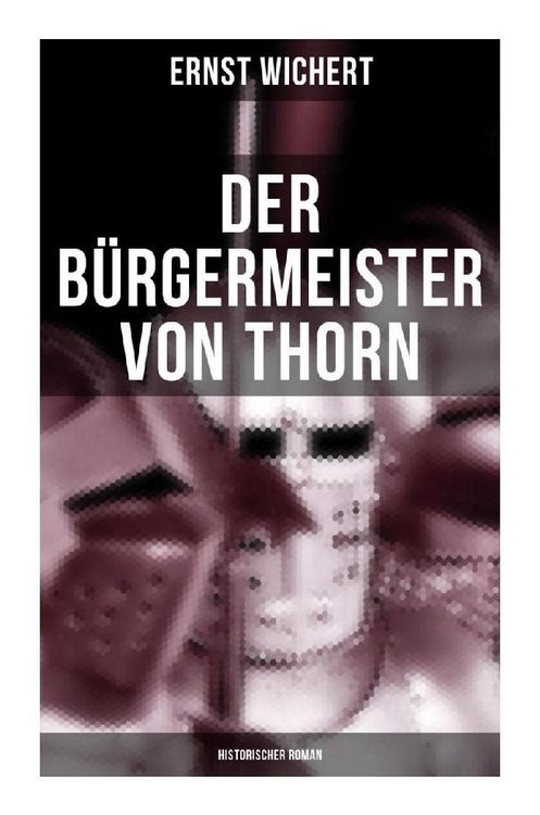 Produktbild: Der B&uuml;rgermeister von Thorn (Historischer Roman)