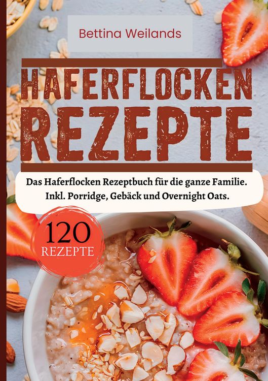 Produktbild: Haferflocken Rezepte- 120 Rezepte.