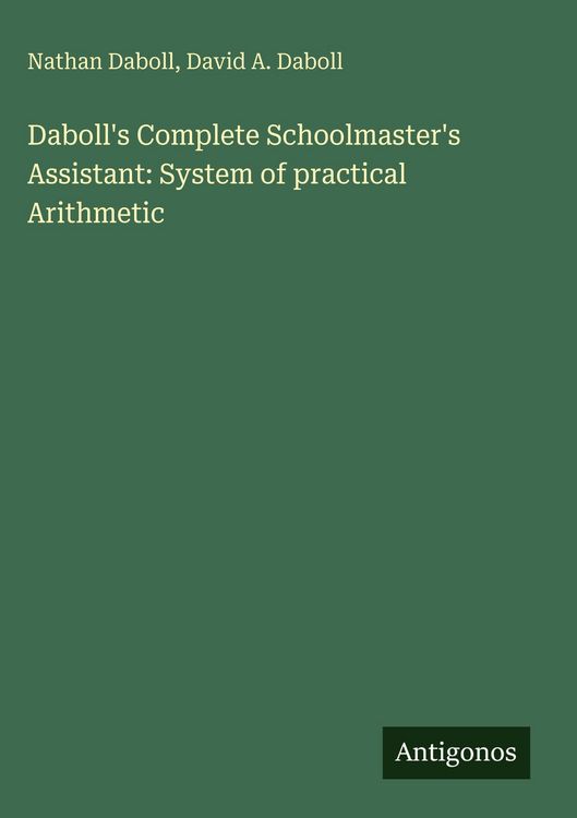 Produktbild: Daboll's Complete Schoolmaster's Assistant: System of practical Arithmetic