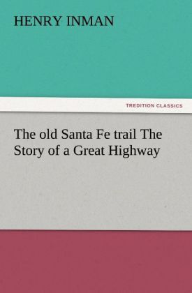 Produktbild: The old Santa Fe trail The Story of a Great Highway