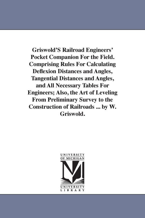 Produktbild: Griswold'S Railroad Engineers' Pocket Companion For the Field. Comprising Rules For Calculating Deflexion Distances and Angles, Tangential Distances a