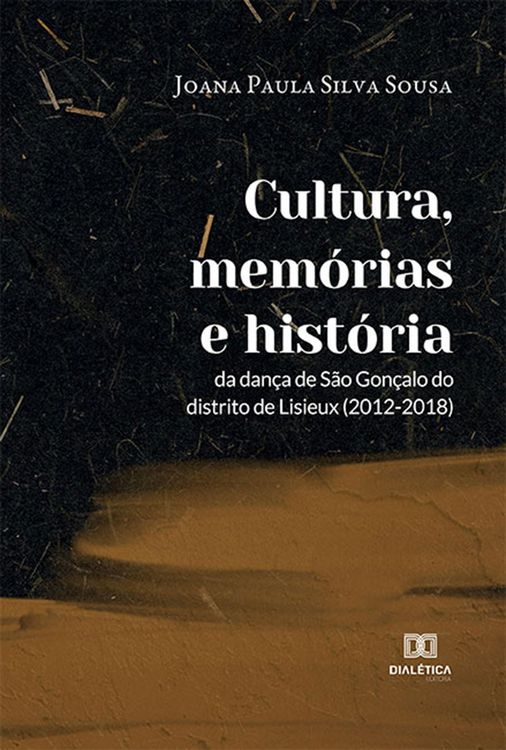 Produktbild: Cultura, mem&oacute;rias e hist&oacute;ria da dan&ccedil;a de S&atilde;o Gon&ccedil;alo do distrito de Lisieux (2012-2018)