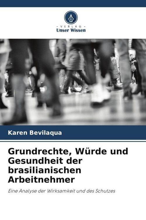 Produktbild: Grundrechte, W&uuml;rde und Gesundheit der brasilianischen Arbeitnehmer