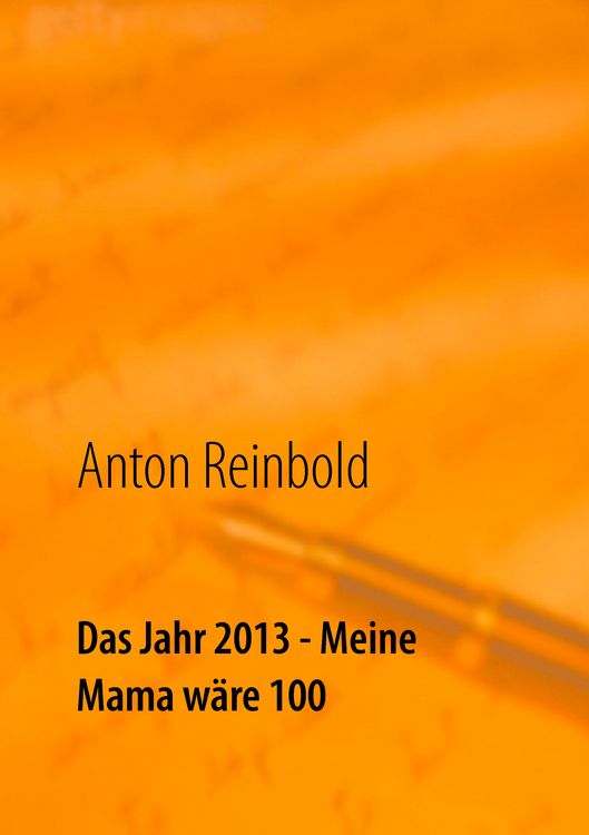 Produktbild: Das Jahr 2013 - Meine Mama w&auml;re 100