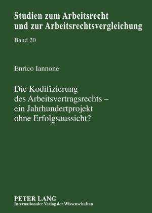 Produktbild: Die Kodifizierung des Arbeitsvertragsrechts &ndash; ein Jahrhundertprojekt ohne Erfolgsaussicht?