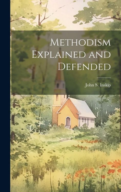 Produktbild: Methodism Explained and Defended