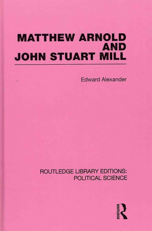 Produktbild: Alexander, E: Matthew Arnold and John Stuart Mill (Routledge
