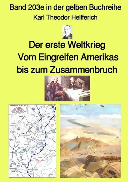 Produktbild: Gelbe Buchreihe / Der erste Weltkrieg &ndash; Vom Eingreifen Amerikas bis zum Zusammenbruch &ndash; Band 203e in der gelben Buchreihe &ndash; bei J&uuml;rgen Ruszkowski