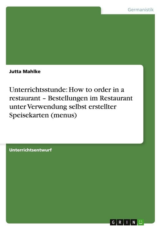 Produktbild: Unterrichtsstunde: How to order in a restaurant - Bestellungen im Restaurant unter Verwendung selbst erstellter Speisekarten (menus)