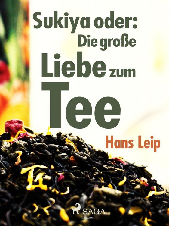 Produktbild: Sukiya oder Die gro&szlig;e Liebe zum Tee