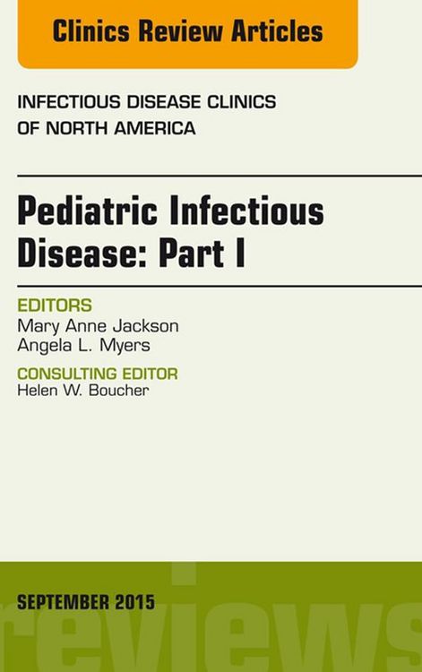 Produktbild: Pediatric Infectious Disease: Part I, An Issue of Infectious Disease Clinics of North America