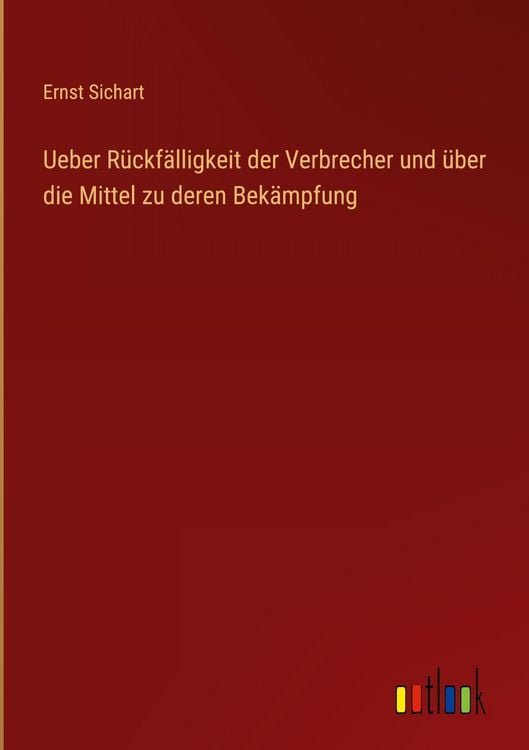Produktbild: Ueber R&uuml;ckf&auml;lligkeit der Verbrecher und &uuml;ber die Mittel zu deren Bek&auml;mpfung