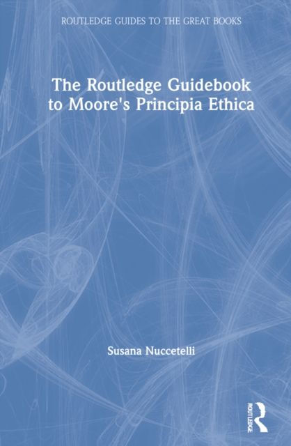 Produktbild: Nuccetelli, S: The Routledge Guidebook to Moore's Principia
