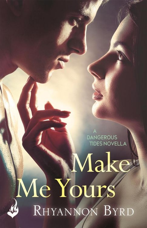 Produktbild: Make Me Yours: A Dangerous Tides Novella 1.5