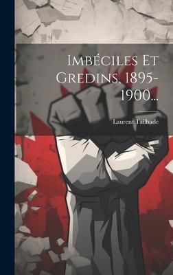 Produktbild: Imb&eacute;ciles Et Gredins, 1895-1900...