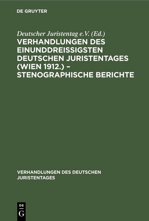 Produktbild: Verhandlungen des Einunddrei&szlig;igsten Deutschen Juristentages (Wien 1912.) - Stenographische Berichte