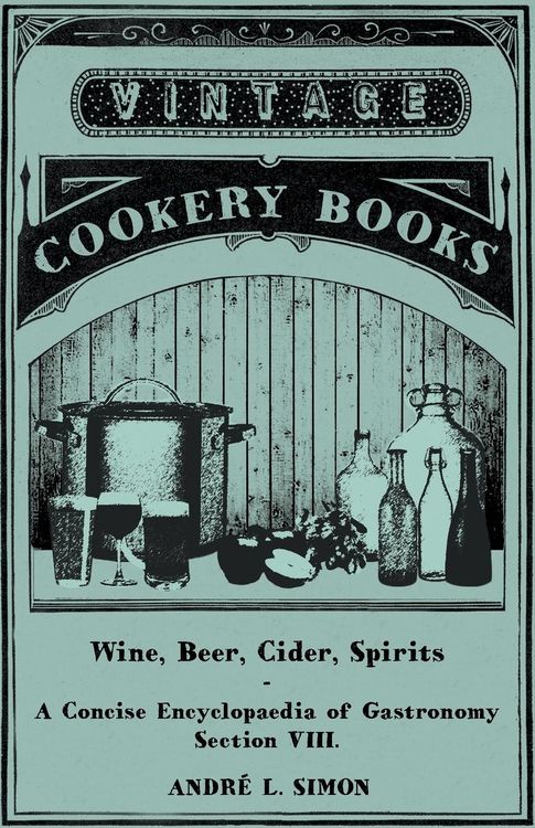 Produktbild: Wine, Beer, Cider, Spirits - A Concise Encyclop&aelig;dia of Gastronomy - Section VIII.