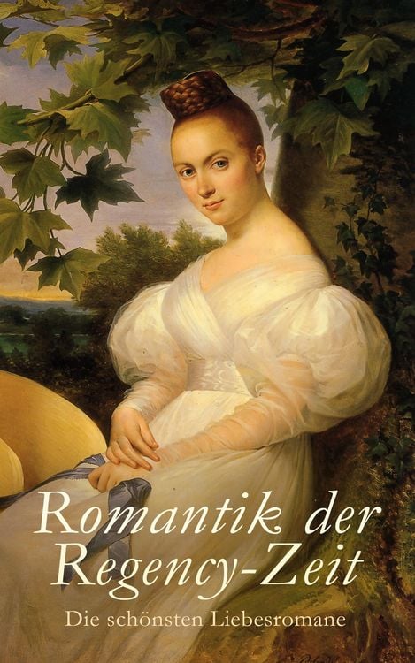 Produktbild: Romantik der Regency-Zeit: Die sch&ouml;nsten Liebesromane