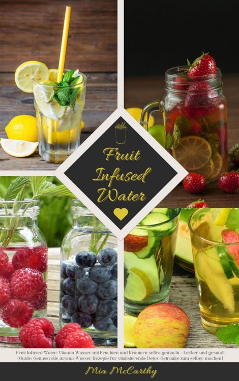 Produktbild: Fruit Infused Water: Vitamin Wasser mit Fr&uuml;chten und Kr&auml;utern selbst gemacht - Lecker und gesund!