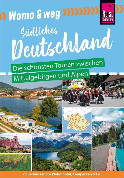 Produktbild: Reise Know-How Womo & weg: Südliches Deutschland - Die schönsten Touren zwischen Mittelgebirgen und Alpen
