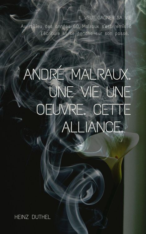 Produktbild: Andre Malraux. Une Vie Une Oeuvre. Cette Alliance.