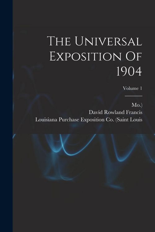 Produktbild: The Universal Exposition Of 1904; Volume 1