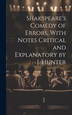 Produktbild: Shakspeare's Comedy of Errors, With Notes Critical and Explanatory by J. Hunter