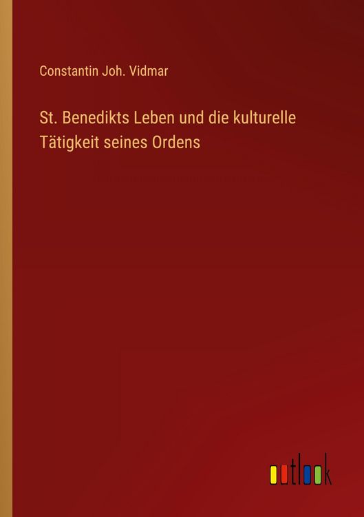 Produktbild: St. Benedikts Leben und die kulturelle T&auml;tigkeit seines Ordens