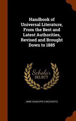 Produktbild: Handbook of Universal Literature, From the Best and Latest Authorities, Revised and Brought Down to 1885