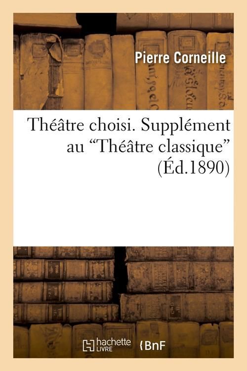 Produktbild: Th&eacute;&acirc;tre Choisi. Suppl&eacute;ment Au Th&eacute;&acirc;tre Classique (Ed.1890)