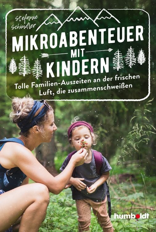 Produktbild: Mikroabenteuer mit Kindern. Tolle Familien-Auszeiten an der frischen Luft, die zusammenschweißen