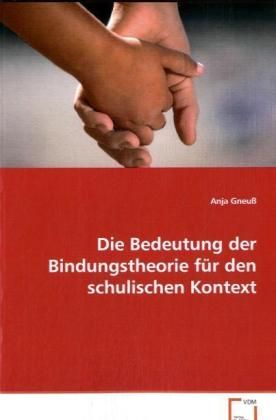 Produktbild: Gneu&szlig; Anja: Die Bedeutung der Bindungstheorie f&uuml;r den schuli