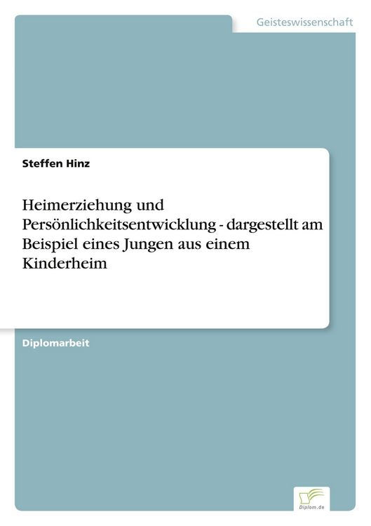 Produktbild: Heimerziehung und Pers&ouml;nlichkeitsentwicklung - dargestellt am Beispiel eines Jungen aus einem Kinderheim