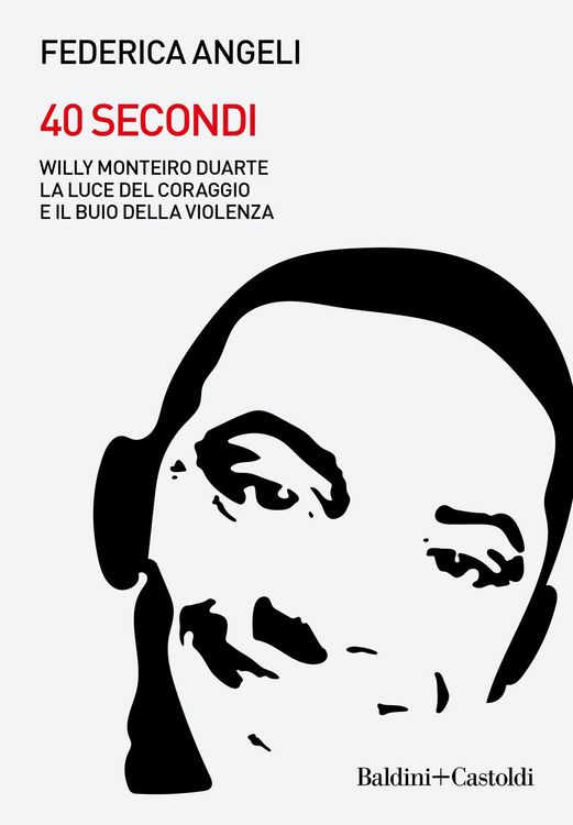 Produktbild: 40 secondi. Willy Monteiro Duarte. La luce del coraggio e il buio della violenza