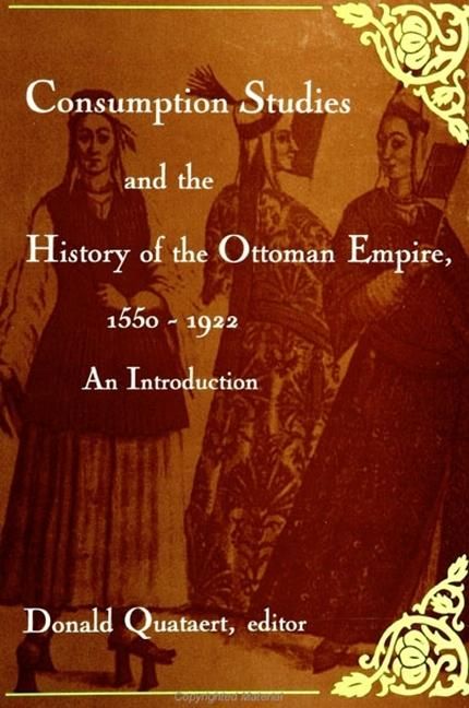 Produktbild: Consumption Studies and the History of the Ottoman Empire, 1550-1922
