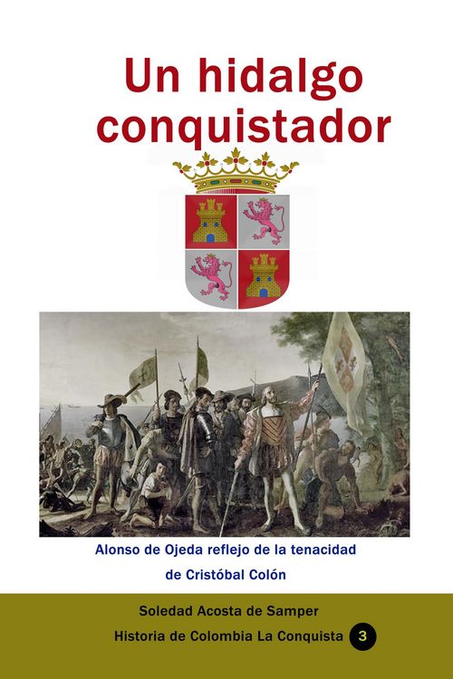 Produktbild: Un hidalgo conquistador Alonso de Ojeda reflejo de la tenacidad de Crist&oacute;bal Col&oacute;n (Historia de Colombia, #155)