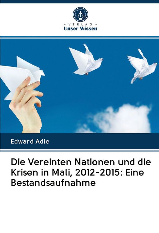 Produktbild: Die Vereinten Nationen und die Krisen in Mali, 2012-2015: Eine Bestandsaufnahme