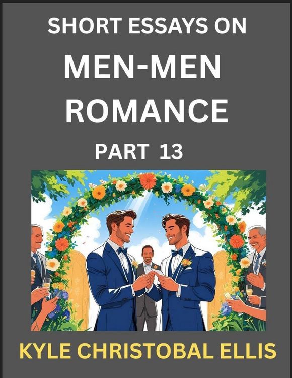 Produktbild: Men-Men Dating and Romance (Part 13)- Short Essays on MM Romance, Exploring Dynamics of Gay, Lesbian and Homosexual Love Relationship