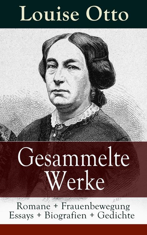 Produktbild: Gesammelte Werke: Romane + Frauenbewegung Essays + Biografien + Gedichte