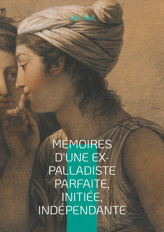 Produktbild: M&eacute;moires d'une ex-palladiste parfaite, initi&eacute;e, ind&eacute;pendante