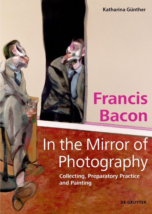 Produktbild: Francis Bacon &ndash; In the Mirror of Photography