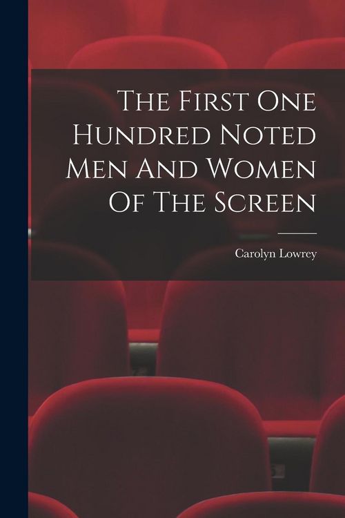 Produktbild: The First One Hundred Noted Men And Women Of The Screen