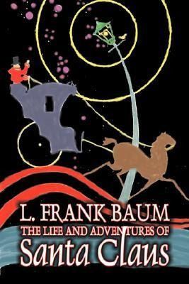 Produktbild: The Life and Adventures of Santa Claus by L. Frank Baum, Fiction, Fantasy, Literary, Fairy Tales, Folk Tales, Legends & Mythology