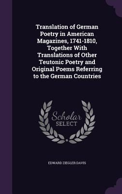 Produktbild: Translation of German Poetry in American Magazines, 1741-1810, Together With Translations of Other Teutonic Poetry and Original Poems Referring to the